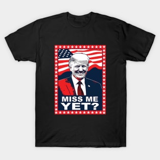 Miss me yet? - Donald Trump 2024 T-Shirt